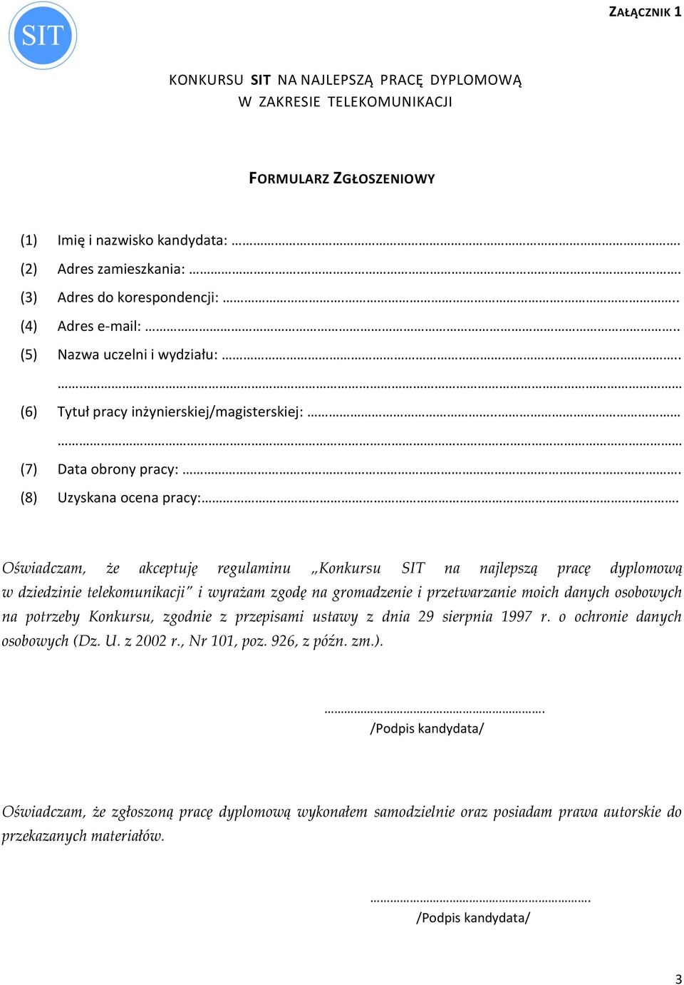 Oświadczam, że akceptuję regulaminu Konkursu SIT na najlepszą pracę dyplomową w dziedzinie telekomunikacji i wyrażam zgodę na gromadzenie i przetwarzanie moich danych osobowych na potrzeby