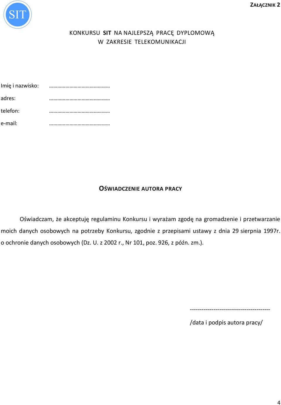 Konkursu, zgodnie z przepisami ustawy z dnia 29 sierpnia 1997r. o ochronie danych osobowych (Dz. U.