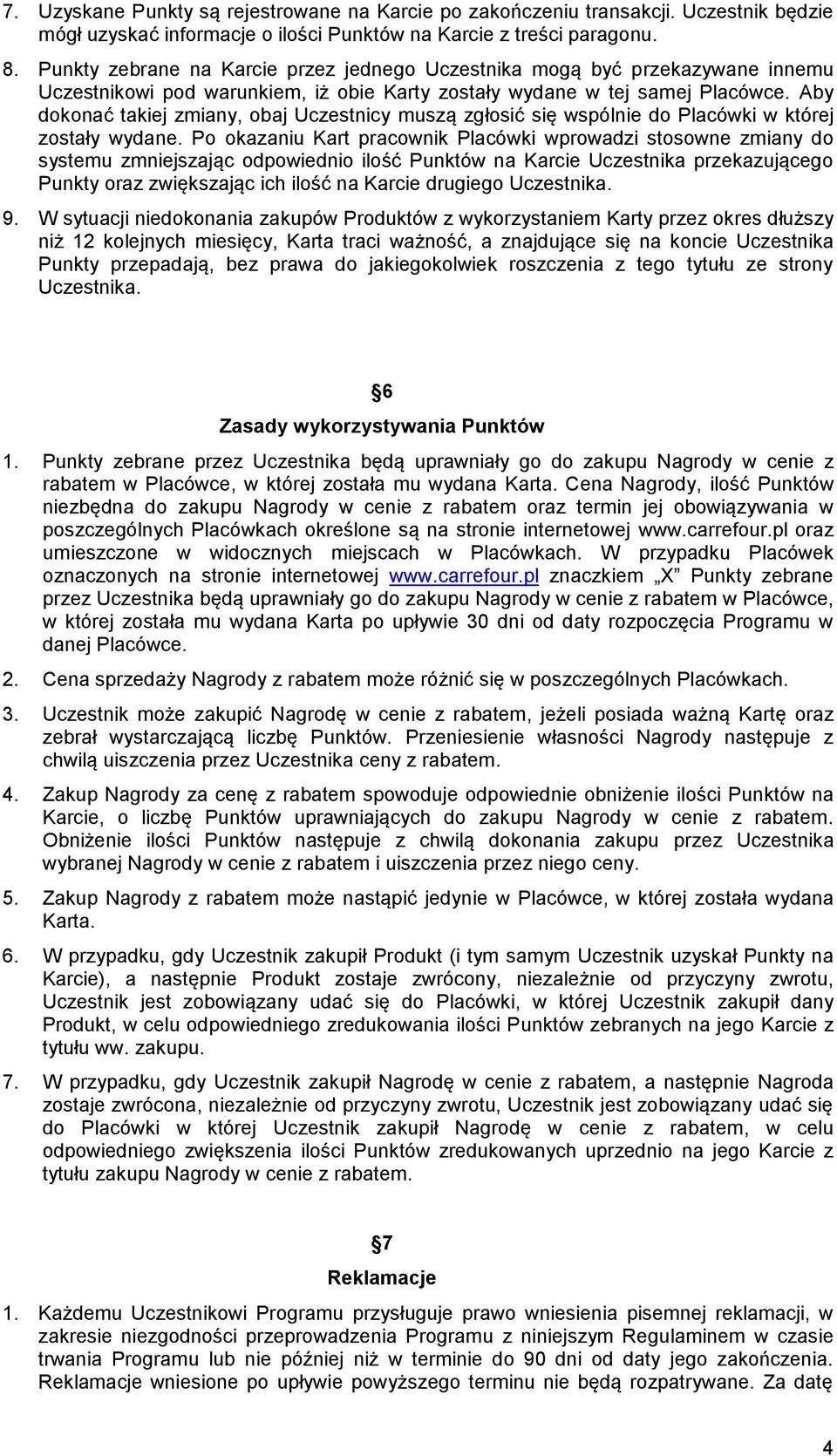 Aby dokonać takiej zmiany, obaj Uczestnicy muszą zgłosić się wspólnie do Placówki w której zostały wydane.