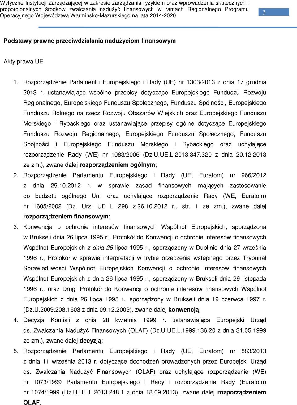 Wiejskich oraz Europejskiego Funduszu Morskiego i Rybackiego oraz ustanawiające przepisy ogólne dotyczące Europejskiego Funduszu Rozwoju Regionalnego, Europejskiego Funduszu Społecznego, Funduszu