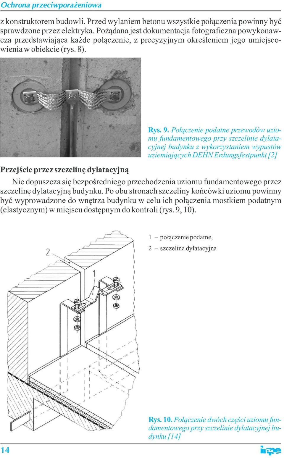 Połączenie podatne przewodów uziomu fundamentowego przy szczelinie dylatacyjnej budynku z wykorzystaniem wypustów uziemiających DEHN Erdungsfestpunkt [2] Przejście przez szczelinę dylatacyjną Nie