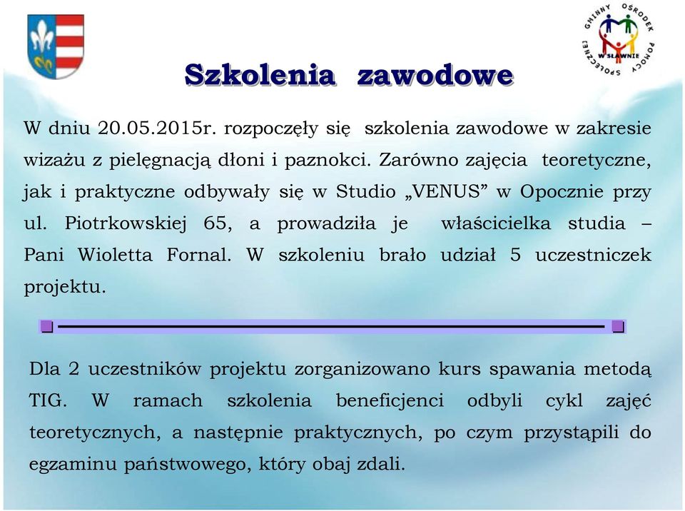 Piotrkowskiej 65, a prowadziła je właścicielka studia Pani Wioletta Fornal. W szkoleniu brało udział 5 uczestniczek projektu.