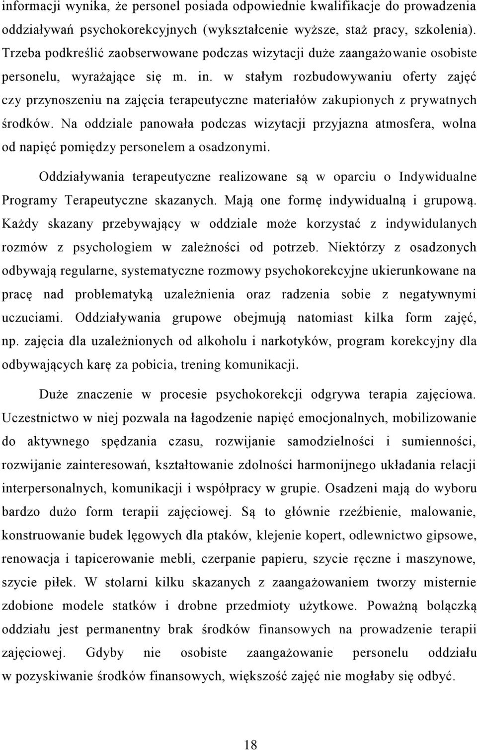 w stałym rozbudowywaniu oferty zajęć czy przynoszeniu na zajęcia terapeutyczne materiałów zakupionych z prywatnych środków.