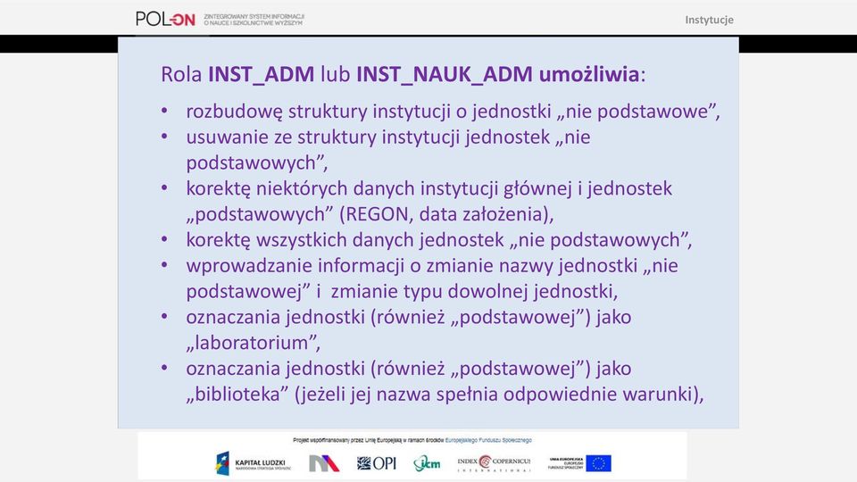 jednostek nie podstawowych, wprowadzanie informacji o zmianie nazwy jednostki nie podstawowej i zmianie typu dowolnej jednostki, oznaczania