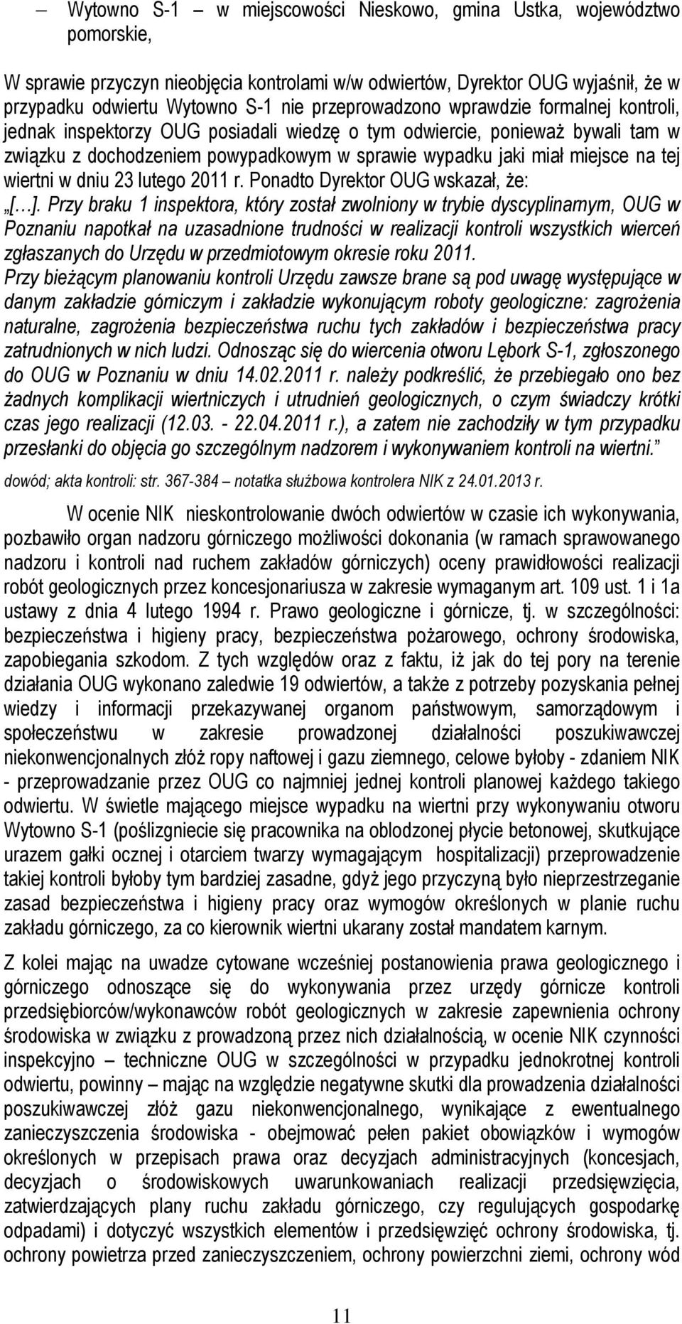 tej wiertni w dniu 23 lutego 2011 r. Ponadto Dyrektor OUG wskazał, że: [ ].