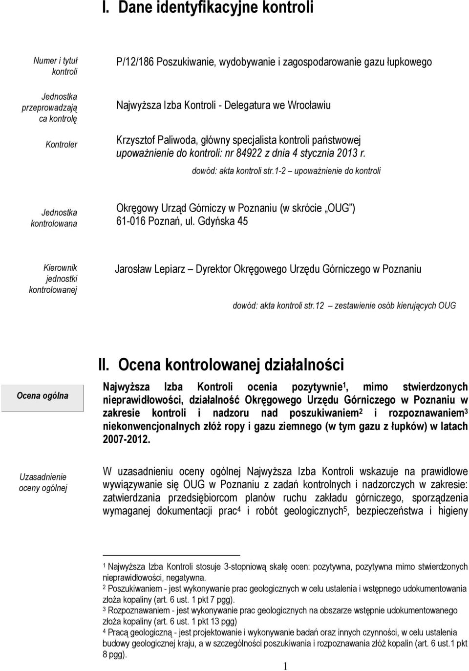 1-2 upoważnienie do kontroli Jednostka kontrolowana Okręgowy Urząd Górniczy w Poznaniu (w skrócie OUG ) 61-016 Poznań, ul.