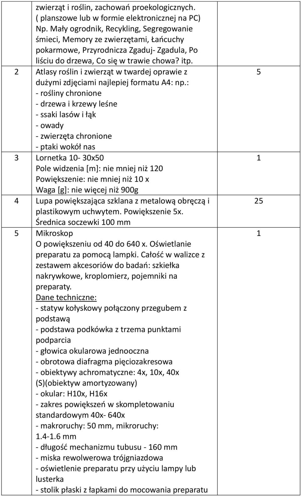 2 Atlasy roślin i zwierząt w twardej oprawie z dużymi zdjęciami najlepiej formatu A4: np.