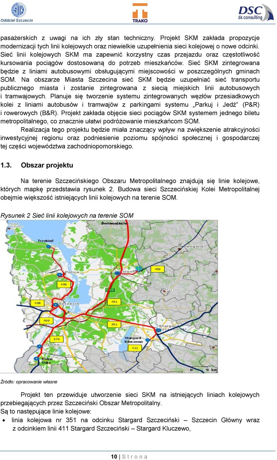 Sieć SKM zintegrowana będzie z liniami autobusowymi obsługującymi miejscowości w poszczególnych gminach SOM.