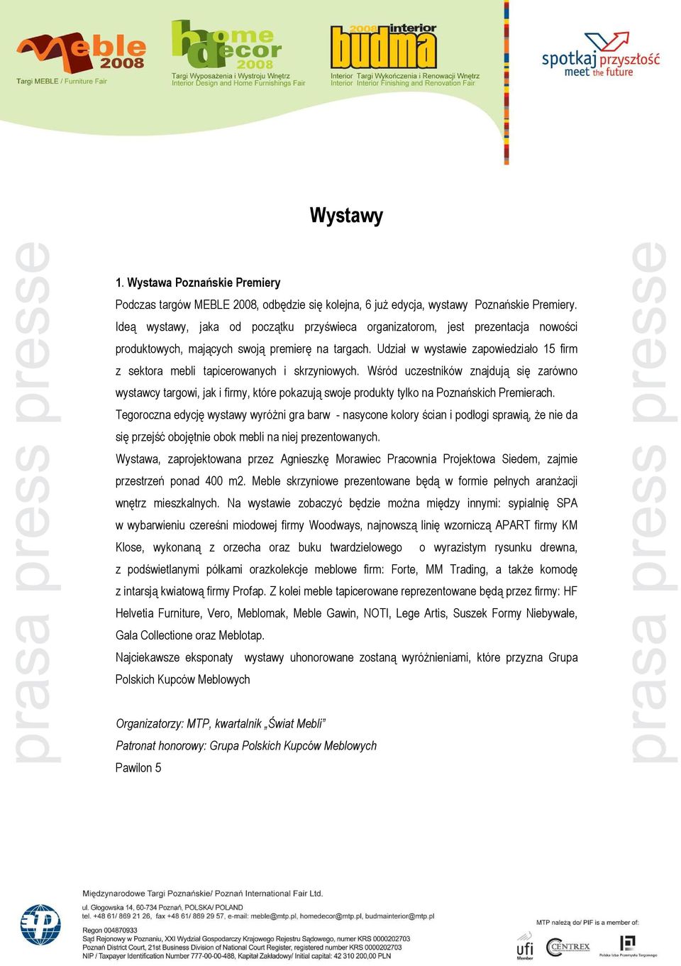 Udział w wystawie zapowiedziało 15 firm z sektora mebli tapicerowanych i skrzyniowych.