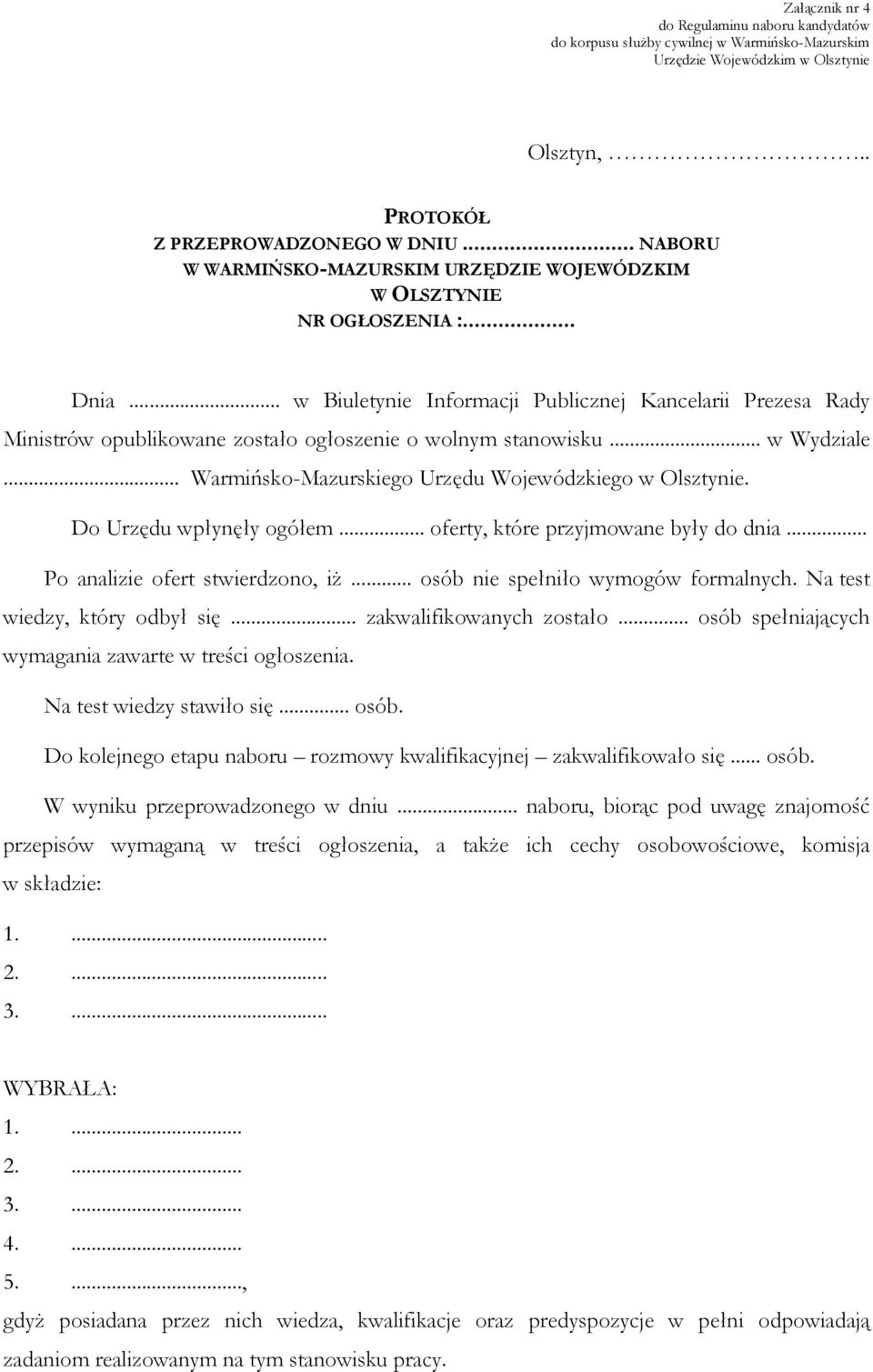 .. w Biuletynie Informacji Publicznej Kancelarii Prezesa Rady Ministrów opublikowane zostało ogłoszenie o wolnym stanowisku... w Wydziale... Warmińsko-Mazurskiego Urzędu Wojewódzkiego w Olsztynie.