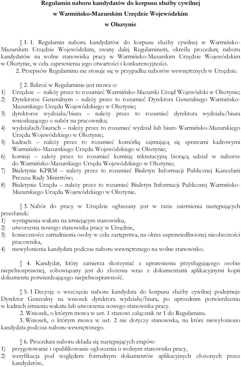 Warmińsko-Mazurskim Urzędzie Wojewódzkim w Olsztynie, w celu zapewnienia jego otwartości i konkurencyjności. 2.