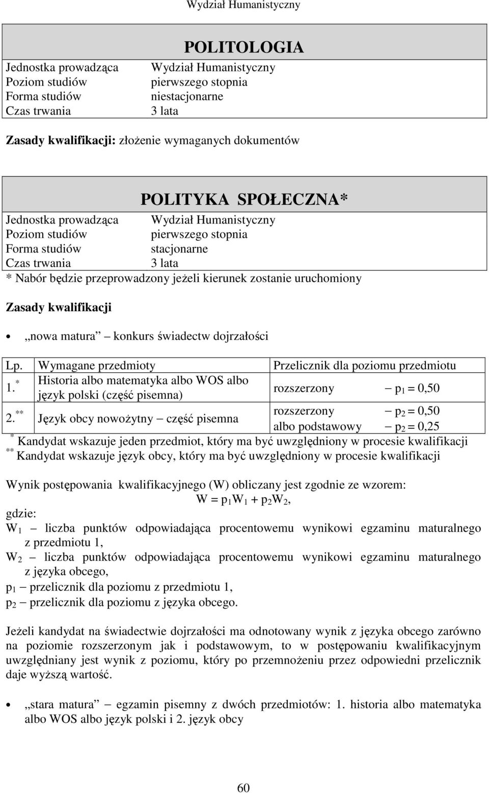 ** Język obcy nowoŝytny część pisemna rozszerzony p 2 = 0,50 * Kandydat wskazuje jeden przedmiot, który ma być uwzględniony w procesie kwalifikacji ** Kandydat wskazuje język obcy, który ma być