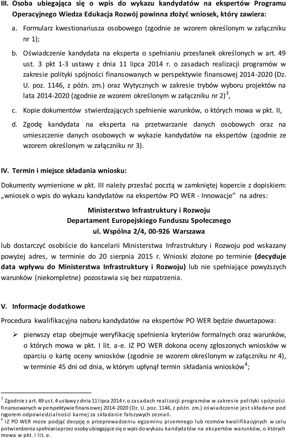 3 pkt 1-3 ustawy z dnia 11 lipca 2014 r. o zasadach realizacji programów w zakresie polityki spójności finansowanych w perspektywie finansowej 2014-2020 (Dz. U. poz. 1146, z późn. zm.