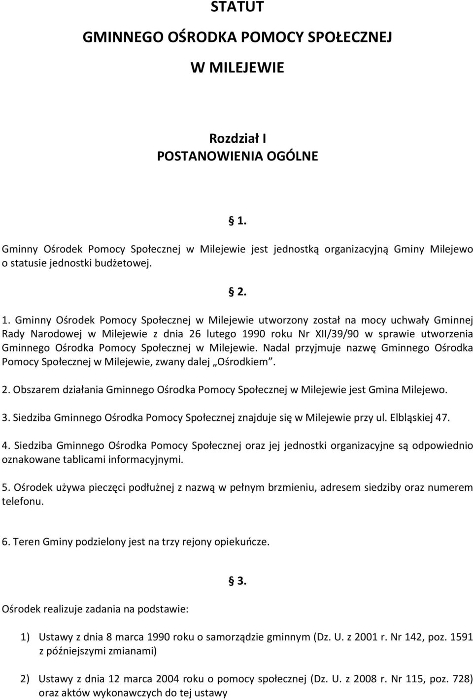 Gminny Ośrodek Pomocy Społecznej w Milejewie utworzony został na mocy uchwały Gminnej Rady Narodowej w Milejewie z dnia 26 lutego 1990 roku Nr XII/39/90 w sprawie utworzenia Gminnego Ośrodka Pomocy