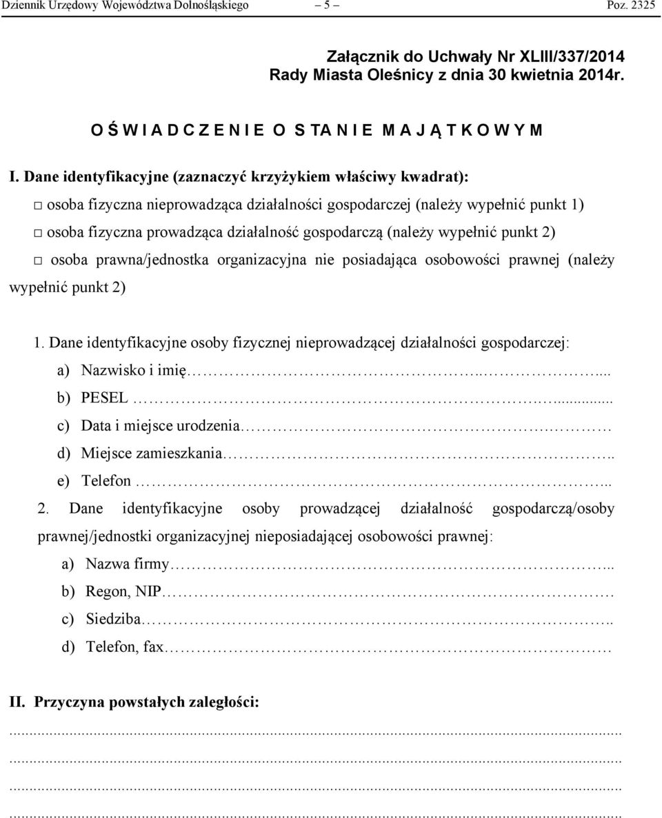 Dane identyfikacyjne (zaznaczyć krzyżykiem właściwy kwadrat): osoba fizyczna nieprowadząca działalności gospodarczej (należy wypełnić punkt 1) osoba fizyczna prowadząca działalność gospodarczą