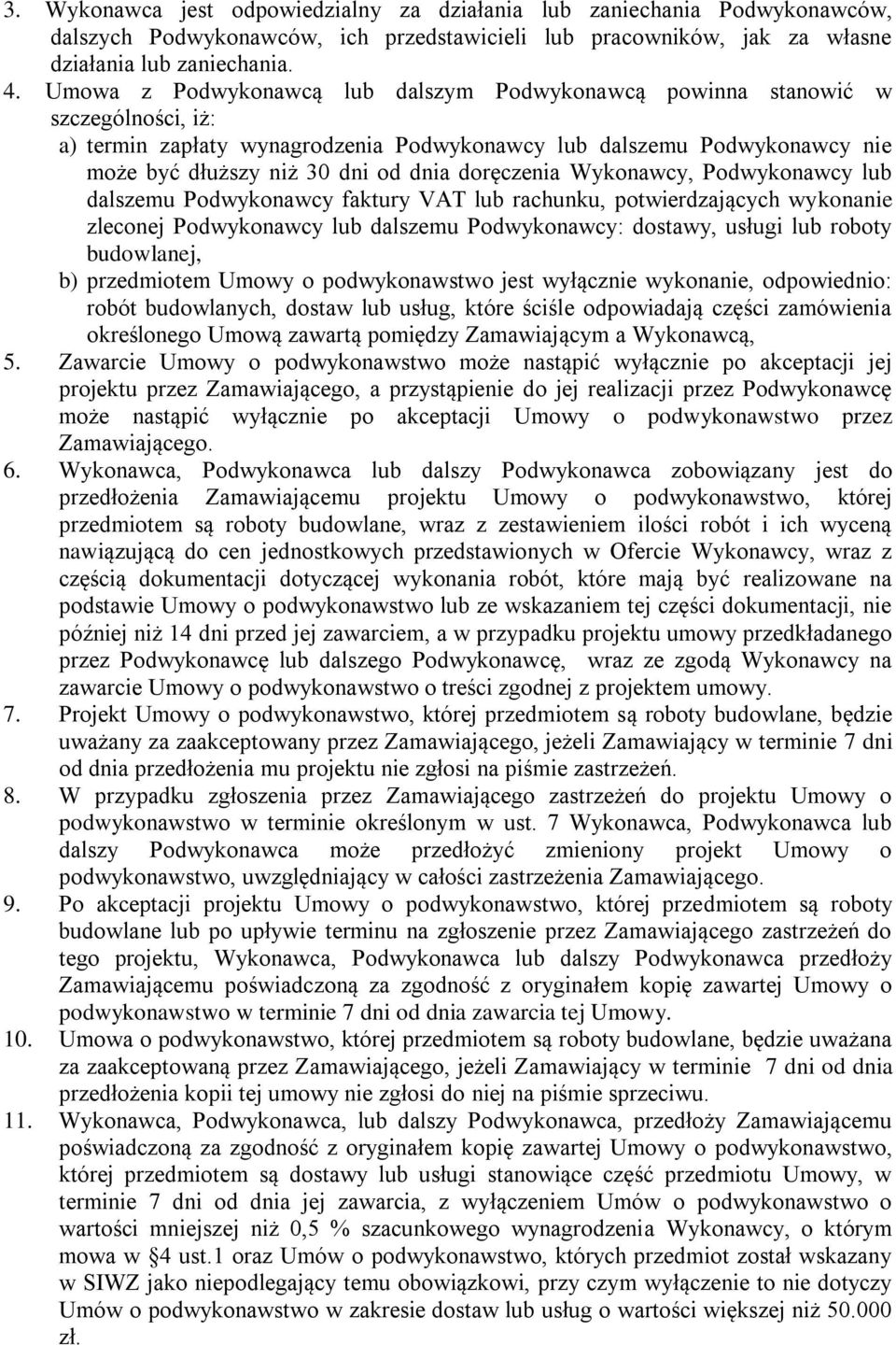 doręczenia Wykonawcy, Podwykonawcy lub dalszemu Podwykonawcy faktury VAT lub rachunku, potwierdzających wykonanie zleconej Podwykonawcy lub dalszemu Podwykonawcy: dostawy, usługi lub roboty