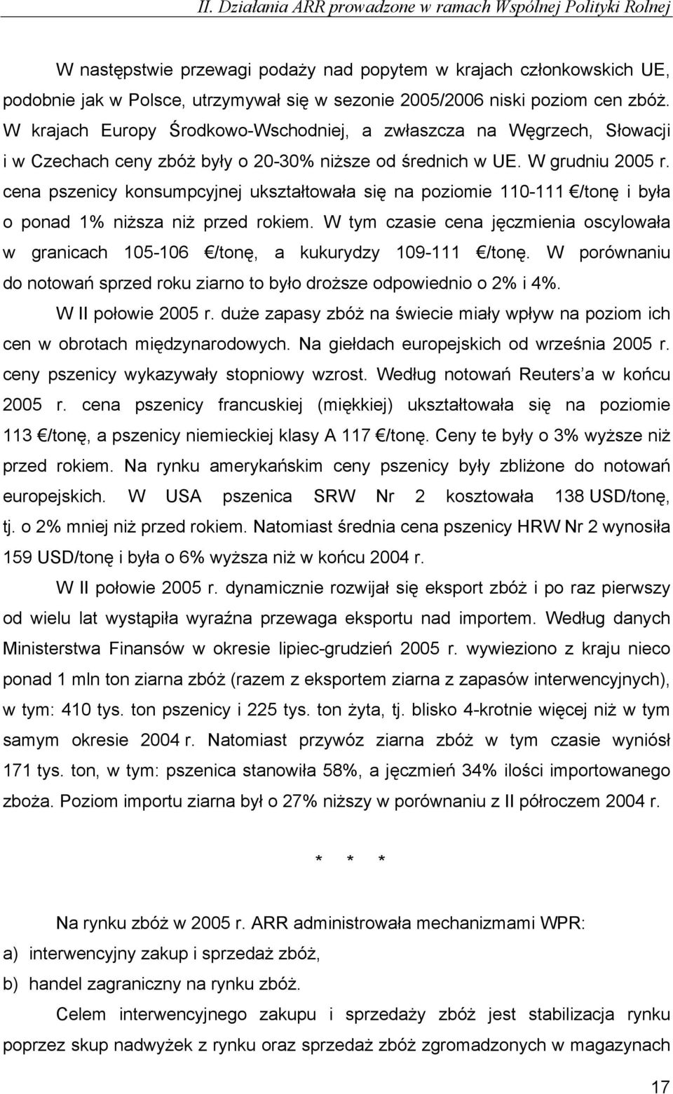 cena pszenicy konsumpcyjnej ukształtowała się na poziomie 110-111 /tonę i była o ponad 1% niższa niż przed rokiem.