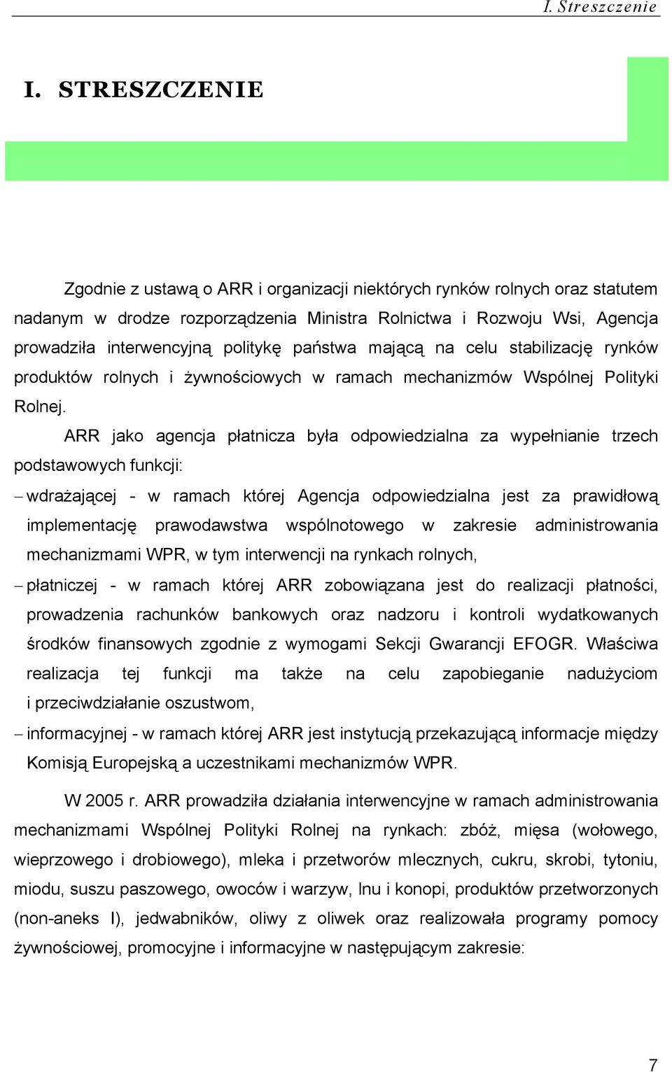 państwa mającą na celu stabilizację rynków produktów rolnych i żywnościowych w ramach mechanizmów Wspólnej Polityki Rolnej.