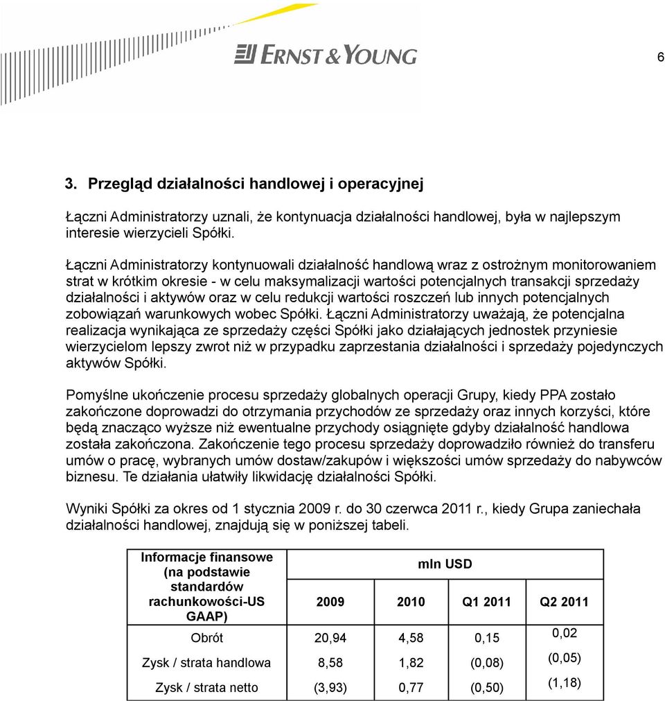 aktywów oraz w celu redukcji wartości roszczeń lub innych potencjalnych zobowiązań warunkowych wobec Spółki.