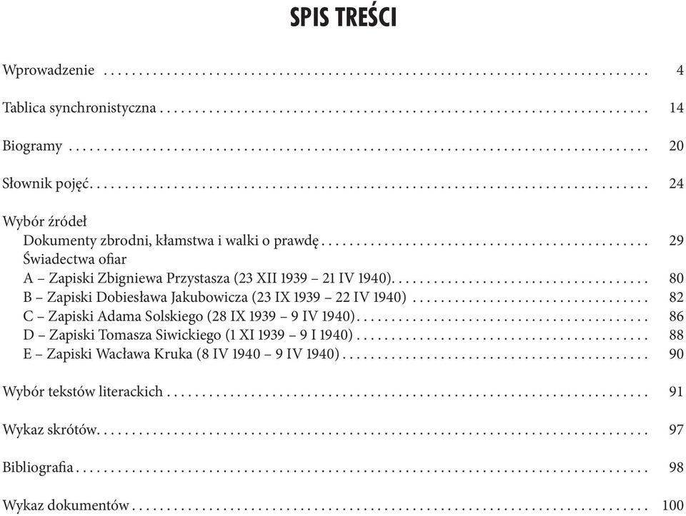 ... 80 B Zapiski Dobiesława Jakubowicza (23 ix 1939 22 iv 1940)... 82 C Zapiski Adama Solskiego (28 ix 1939 9 iv 1940).