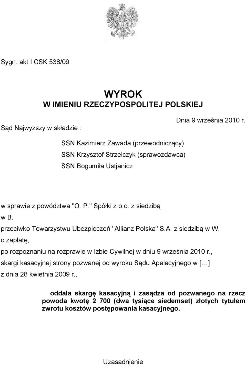 przeciwko Towarzystwu Ubezpieczeń "Allianz Polska" S.A. z siedzibą w W. o zapłatę, po rozpoznaniu na rozprawie w Izbie Cywilnej w dniu 9 września 2010 r.