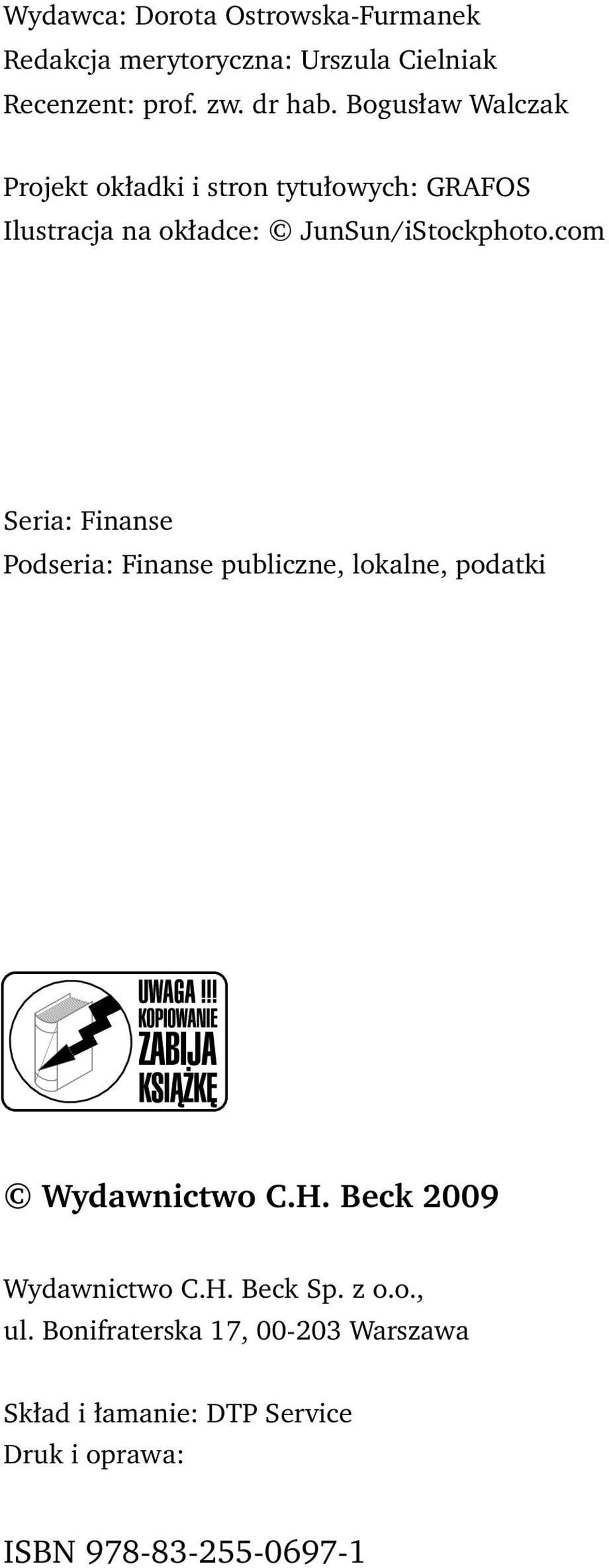 com Seria: Finanse Podseria: Finanse publiczne, lokalne, podatki Wydawnictwo C.H. Beck 2009 Wydawnictwo C.H. Beck Sp.