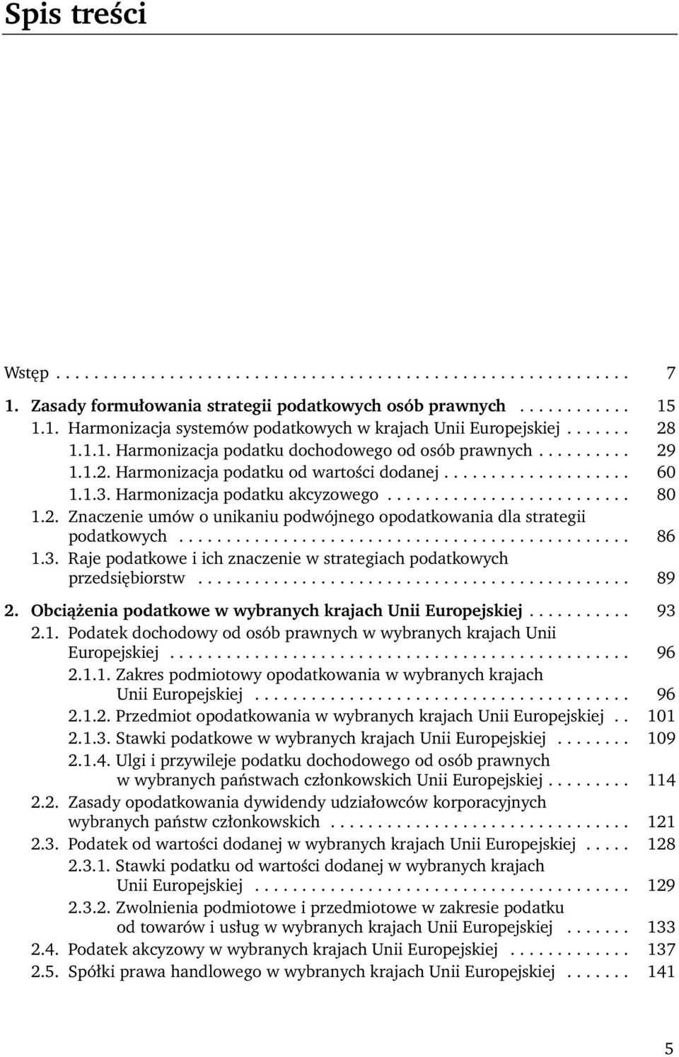 2. Znaczenie umów o unikaniu podwójnego opodatkowania dla strategii podatkowych................................................ 86 1.3.