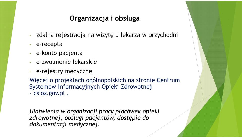 ogólnopolskich na stronie Centrum Systemów Informacyjnych Opieki Zdrowotnej - csioz.gov.pl.