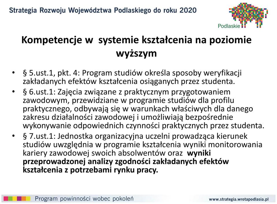 1: Zajęcia związane z praktycznym przygotowaniem zawodowym, przewidziane w programie studiów dla profilu praktycznego, odbywają się w warunkach właściwych dla danego zakresu