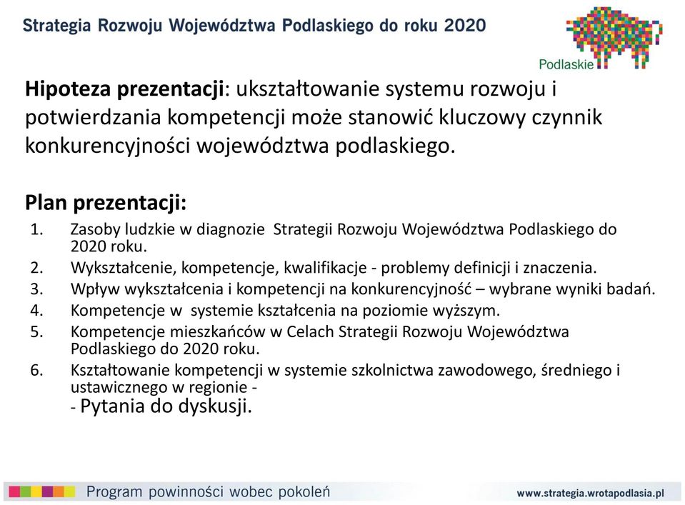 3. Wpływ wykształcenia i kompetencji na konkurencyjność wybrane wyniki badań. 4. Kompetencje w systemie kształcenia na poziomie wyższym. 5.