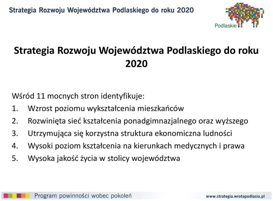 Rozwinięta sieć kształcenia ponadgimnazjalnego oraz wyższego 3.