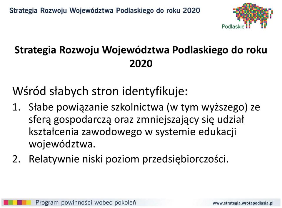 Słabe powiązanie szkolnictwa (w tym wyższego) ze sferą gospodarczą oraz