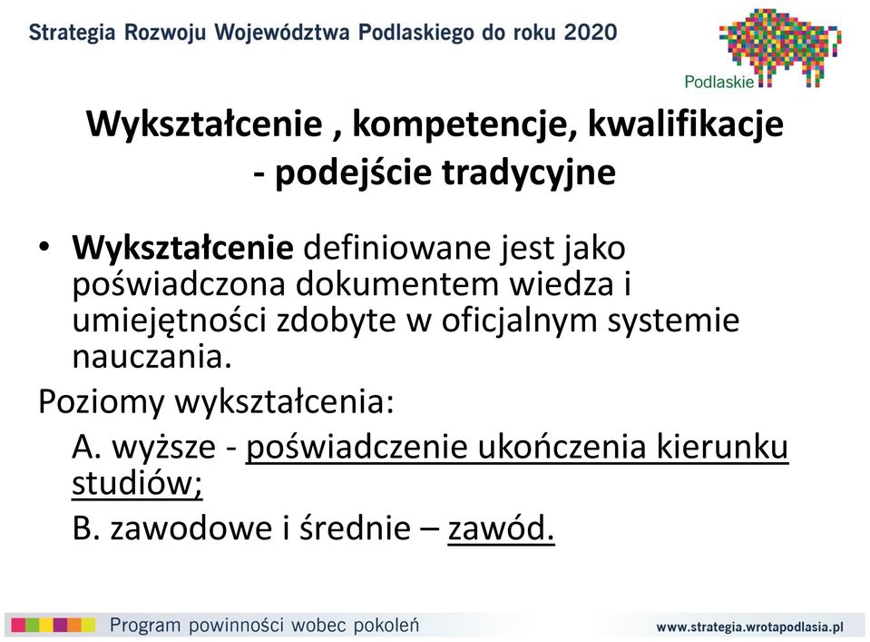 umiejętności zdobyte w oficjalnym systemie nauczania.