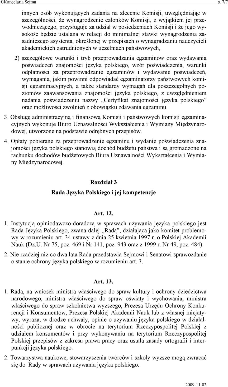 Komisji i że jego wysokość będzie ustalana w relacji do minimalnej stawki wynagrodzenia zasadniczego asystenta, określonej w przepisach o wynagradzaniu nauczycieli akademickich zatrudnionych w