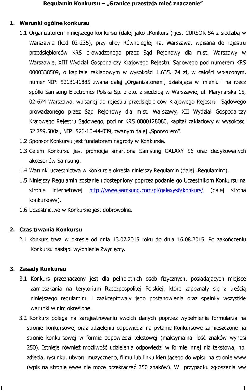 prowadzonego przez Sąd Rejonowy dla m.st. Warszawy w Warszawie, XIII Wydział Gospodarczy Krajowego Rejestru Sądowego pod numerem KRS 0000338509, o kapitale zakładowym w wysokości 1.635.