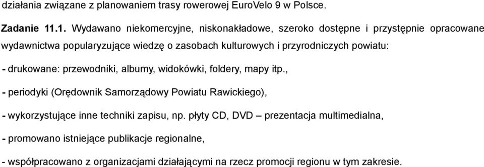 przyrodniczych powiatu: - drukowane: przewodniki, albumy, widokówki, foldery, mapy itp.