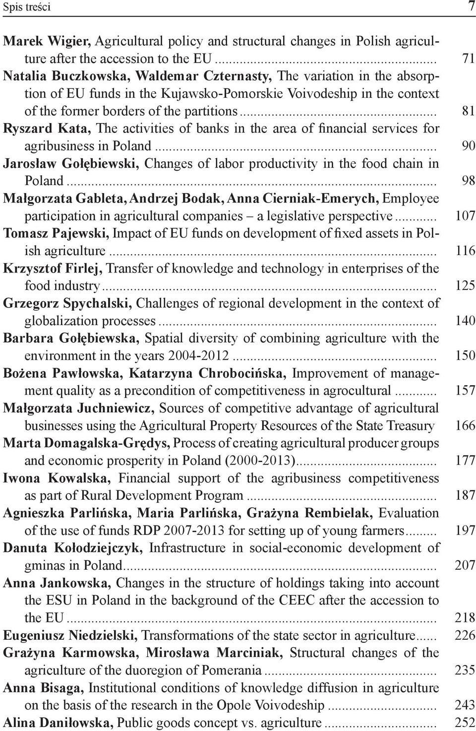 .. 81 Ryszard Kata, The activities of banks in the area of financial services for agribusiness in Poland... 90 Jarosław Gołębiewski, Changes of labor productivity in the food chain in Poland.