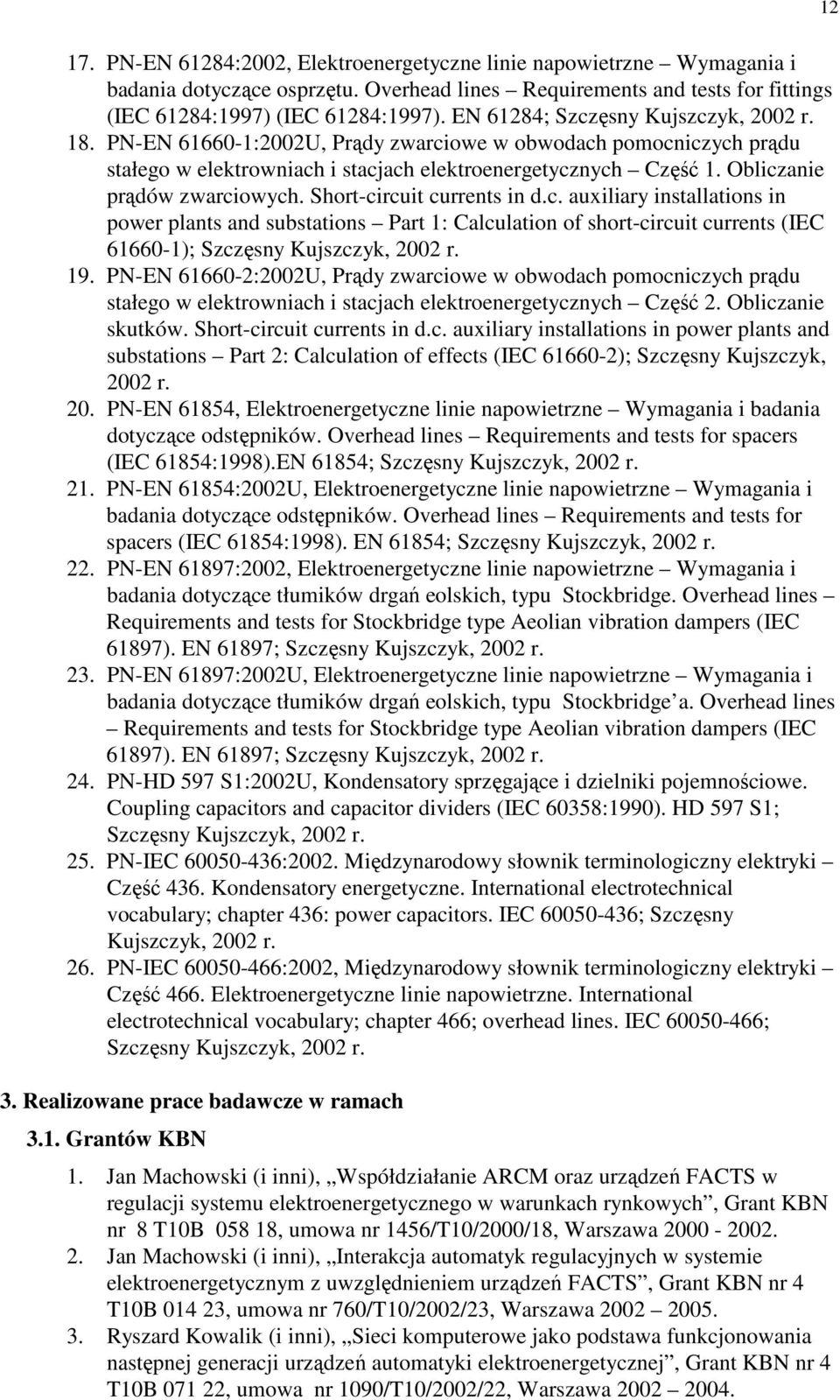 Obliczanie prądów zwarciowych. Short-circuit currents in d.c. auxiliary installations in power plants and substations Part 1: Calculation of short-circuit currents (IEC 61660-1); Szczęsny Kujszczyk, 2002 r.