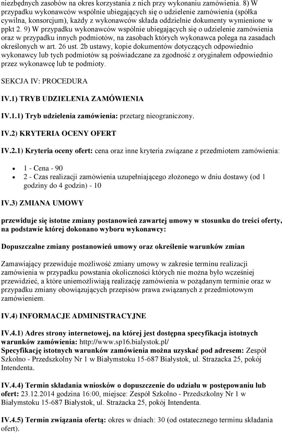 9) W przypadku wykonawców wspólnie ubiegających się o udzielenie zamówienia oraz w przypadku innych podmiotów, na zasobach których wykonawca polega na zasadach określonych w art. 26 ust.