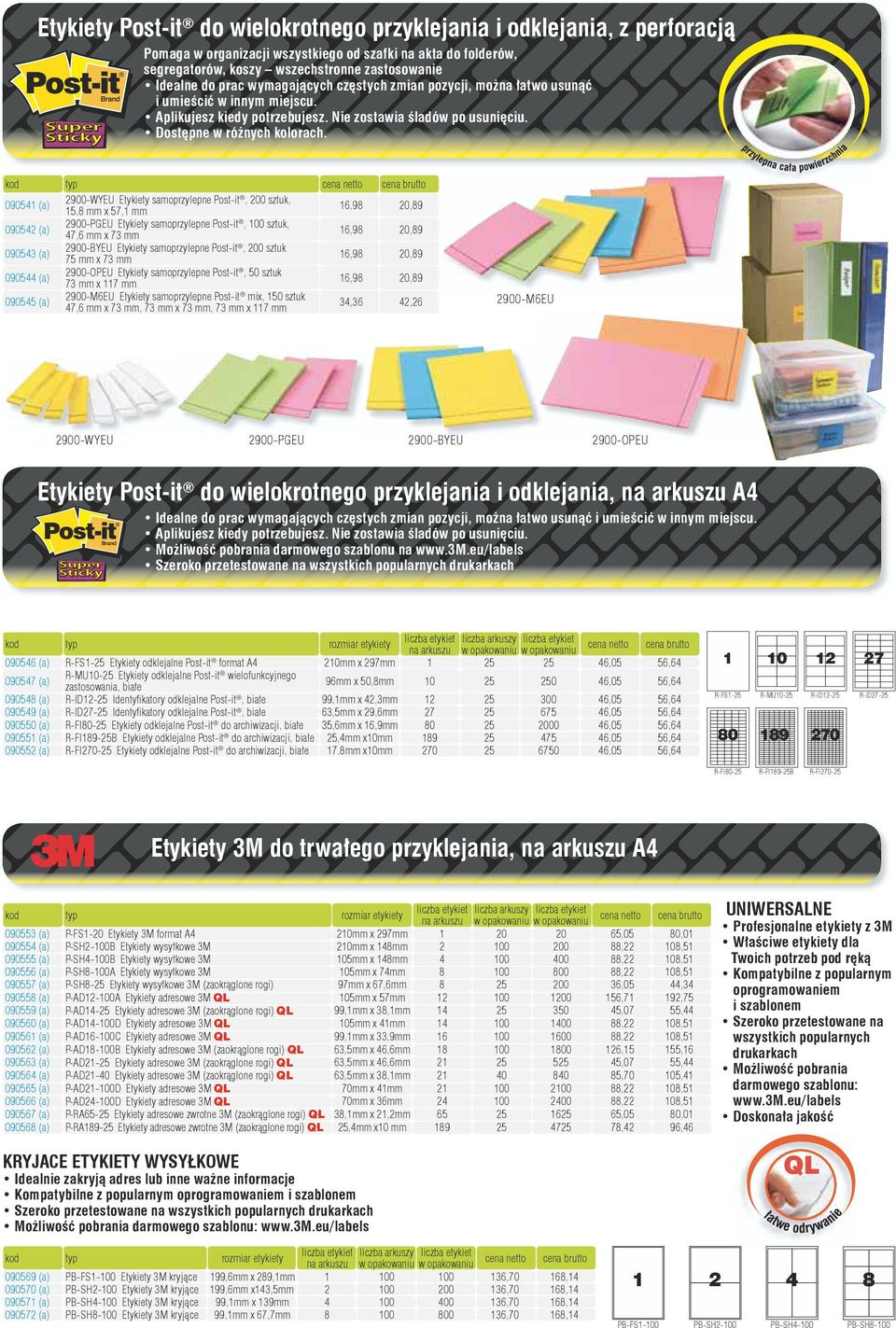 kod typ cena netto cena brutto 090541 (a) 2900-WYEU Etykiety samoprzylepne Post-it, 200 sztuk, 15,8 mm x 57,1 mm 16,98 20,89 090542 (a) 2900-PGEU Etykiety samoprzylepne Post-it, 100 sztuk, 47,6 mm x