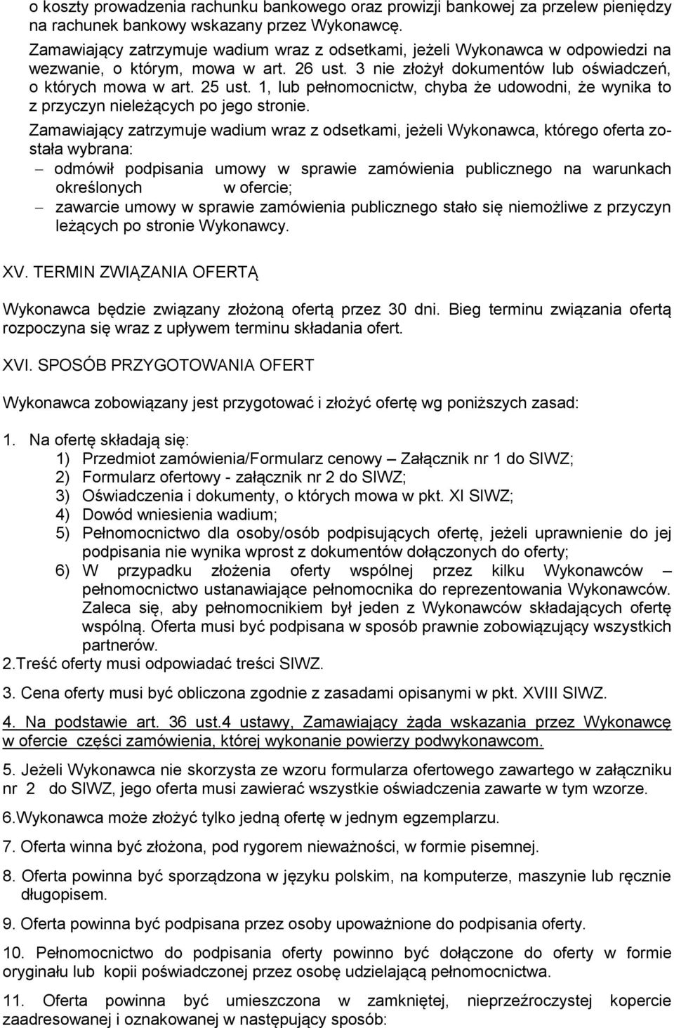 1, lub pełnomocnictw, chyba że udowodni, że wynika to z przyczyn nieleżących po jego stronie.