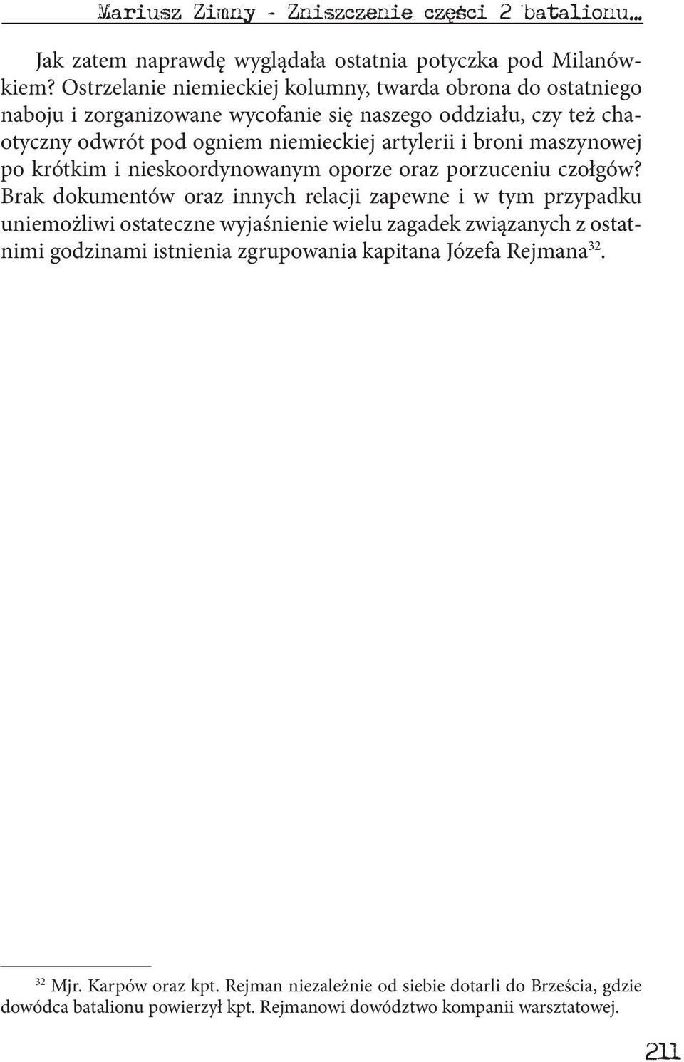 broni maszynowej po krótkim i nieskoordynowanym oporze oraz porzuceniu czołgów?