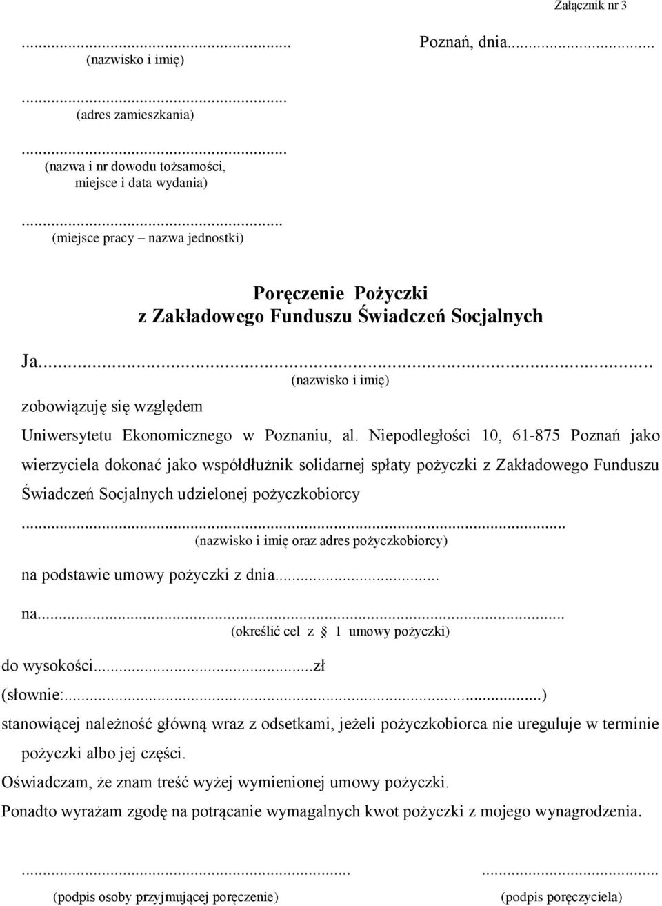 Niepodległości 10, 61-875 Poznań jako wierzyciela dokonać jako współdłużnik solidarnej spłaty pożyczki z Zakładowego Funduszu Świadczeń Socjalnych udzielonej pożyczkobiorcy.