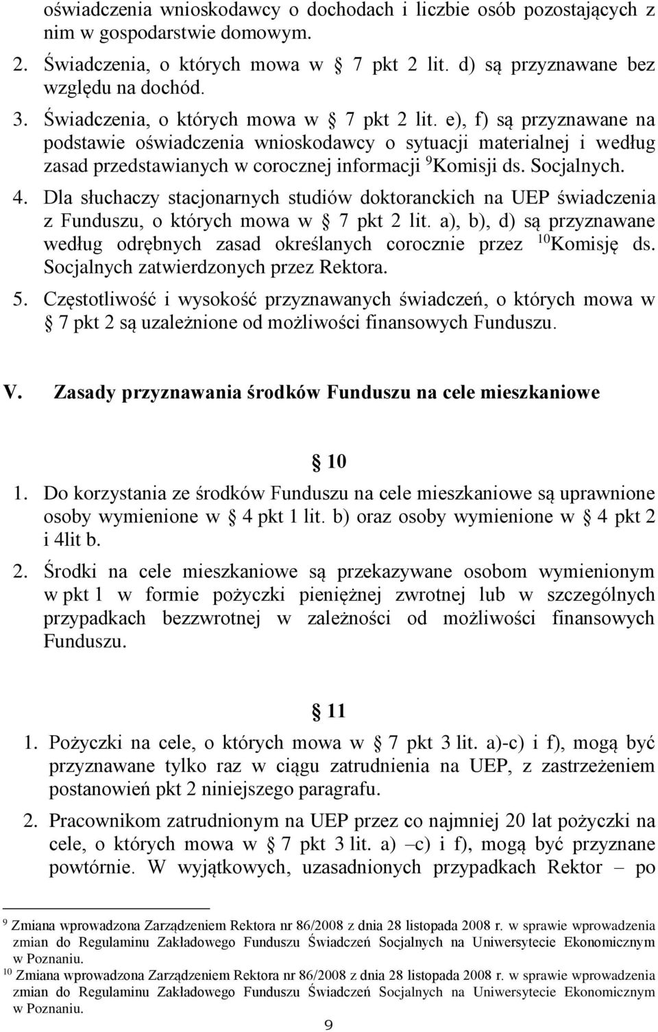 Socjalnych. 4. Dla słuchaczy stacjonarnych studiów doktoranckich na UEP świadczenia z Funduszu, o których mowa w 7 pkt 2 lit.