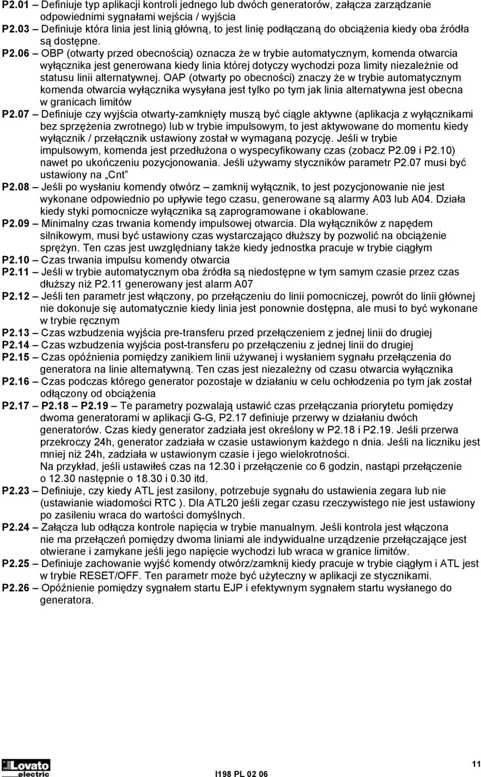 06 OBP (otwarty przed obecnością) oznacza że w trybie automatycznym, komenda otwarcia wyłącznika jest generowana kiedy linia której dotyczy wychodzi poza limity niezależnie od statusu linii