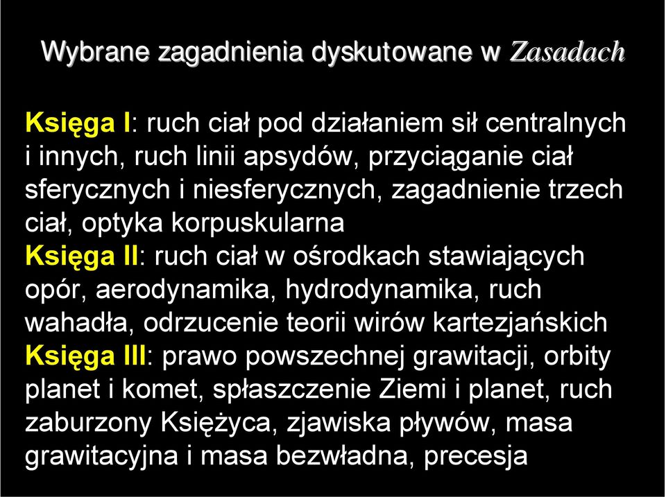 stawiających opór, aerodynamika, hydrodynamika, ruch wahadła, odrzucenie teorii wirów kartezjańskich Księga III: prawo powszechnej