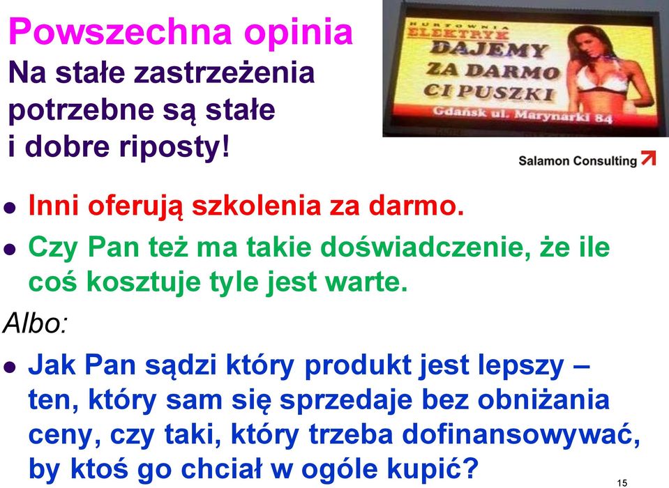 Czy Pan też ma takie doświadczenie, że ile coś kosztuje tyle jest warte.