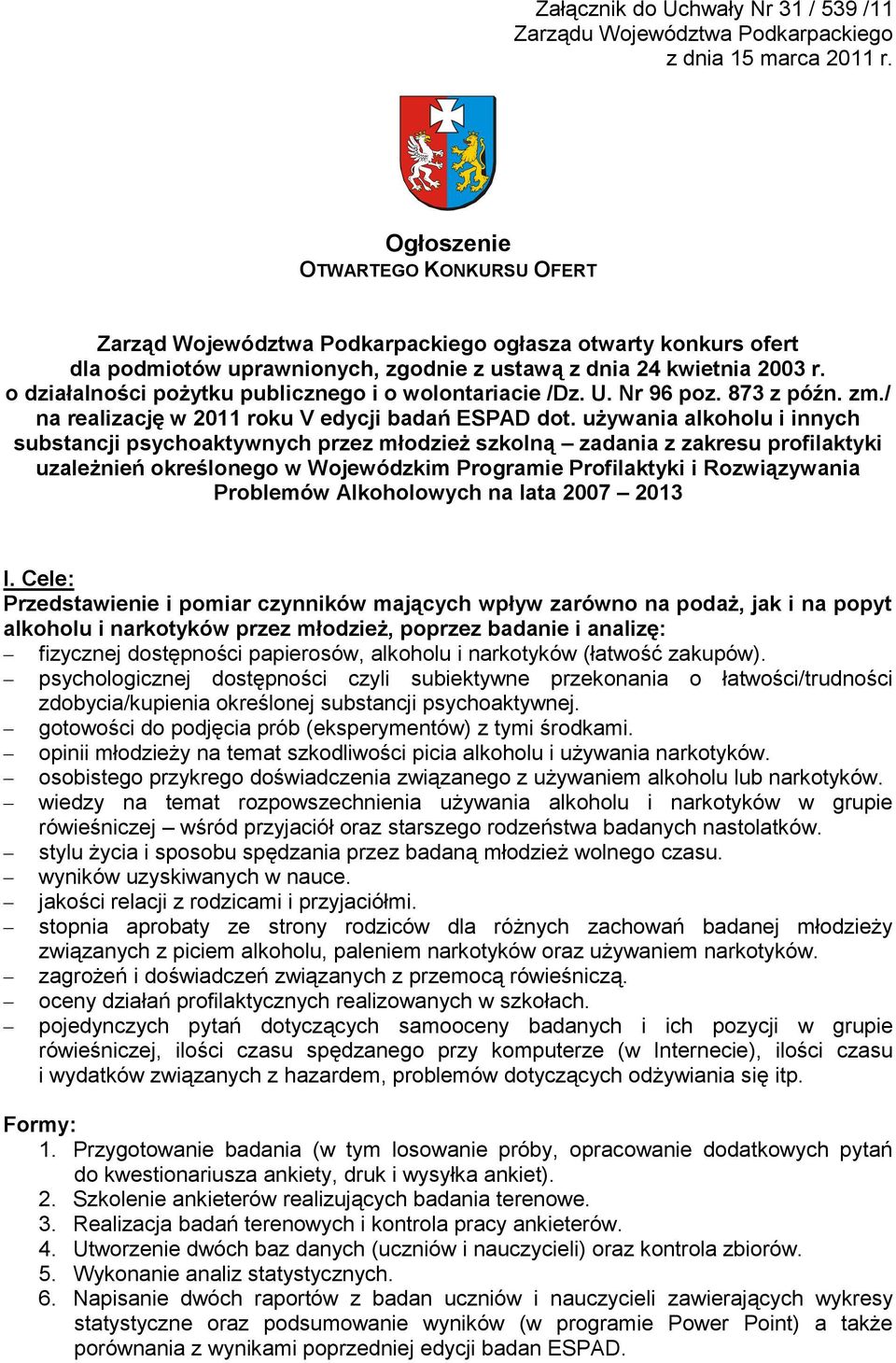 o działalności pożytku publicznego i o wolontariacie /Dz. U. Nr 96 poz. 873 z późn. zm./ na realizację w 2 roku V edycji badań ESPAD dot.