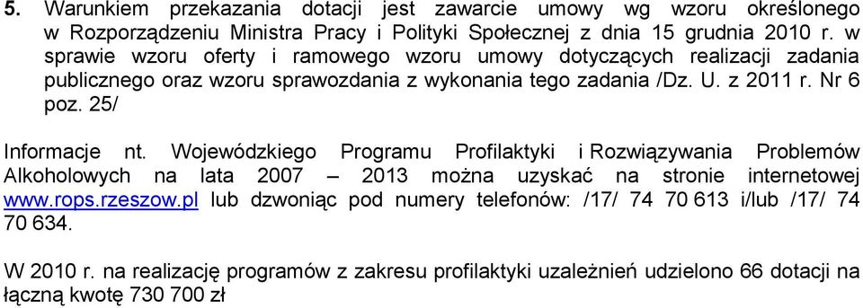 25/ Informacje nt. Wojewódzkiego Programu Profilaktyki i Rozwiązywania Problemów Alkoholowych na lata 27 23 można uzyskać na stronie internetowej www.rops.rzeszow.