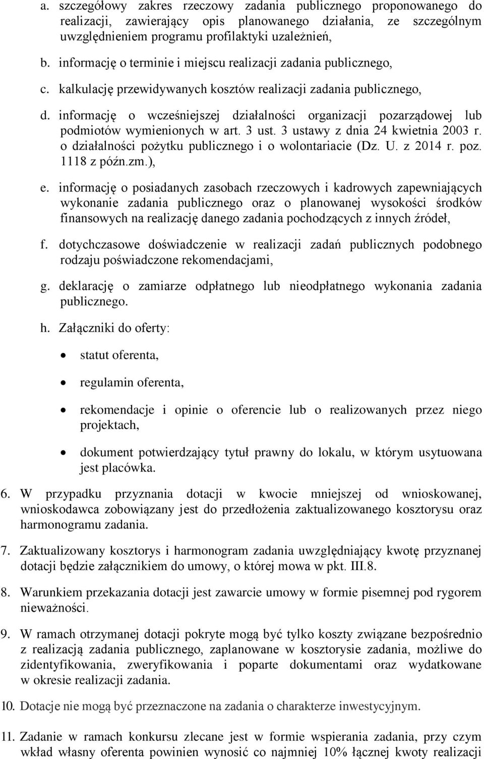 informację o wcześniejszej działalności organizacji pozarządowej lub podmiotów wymienionych w art. 3 ust. 3 ustawy z dnia 24 kwietnia 2003 r. o działalności pożytku publicznego i o wolontariacie (Dz.